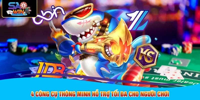 4 công cụ thông minh hỗ trợ tối đa cho người chơi