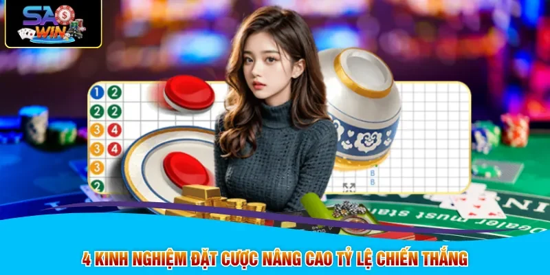 4 kinh nghiệm đặt cược nâng cao tỷ lệ chiến thắng