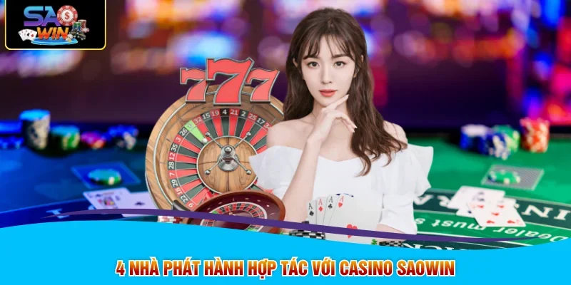 4 nhà phát hành hợp tác với Casino SAOWIN