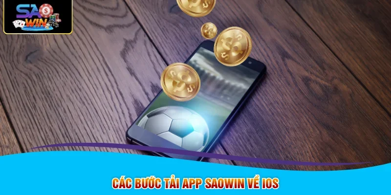 Các bước tải app SAOWIN về IOS