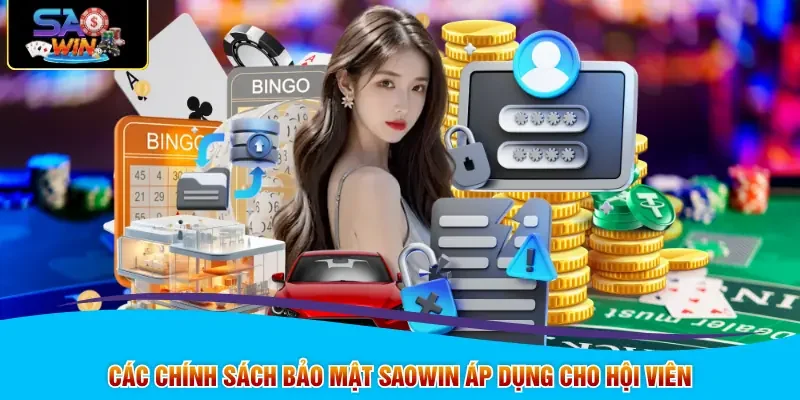 Các chính sách bảo mật SAOWIN áp dụng cho hội viên