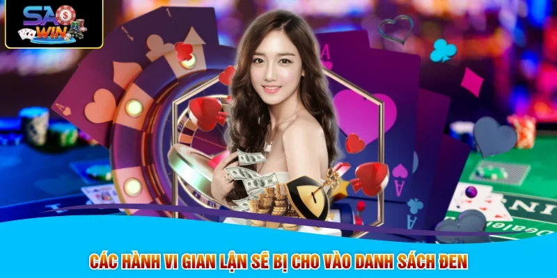 Các hành vi gian lận sẽ bị cho vào danh sách đen