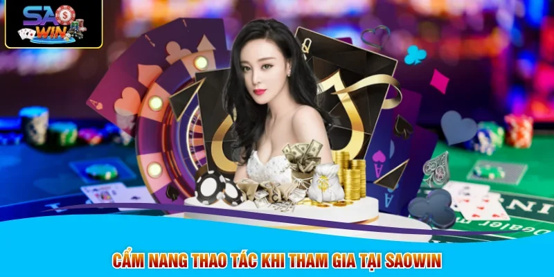 Cẩm nang thao tác khi tham gia tại SAOWIN