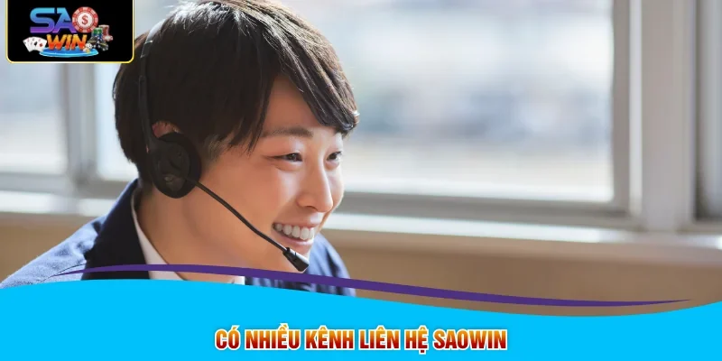 Có nhiều kênh liên hệ SAOWIN