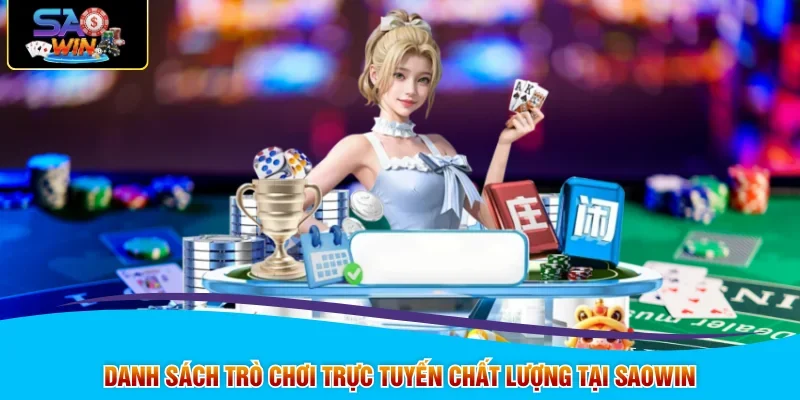 Danh sách trò chơi trực tuyến chất lượng tại SAOWIN