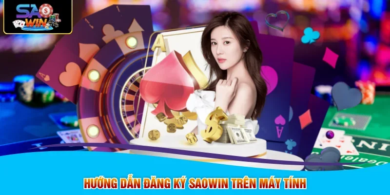 Hướng dẫn đăng ký SAOWIN trên máy tính