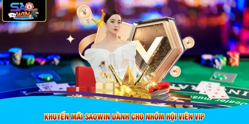 Khuyến mãi SAOWIN dành cho nhóm hội viên VIP