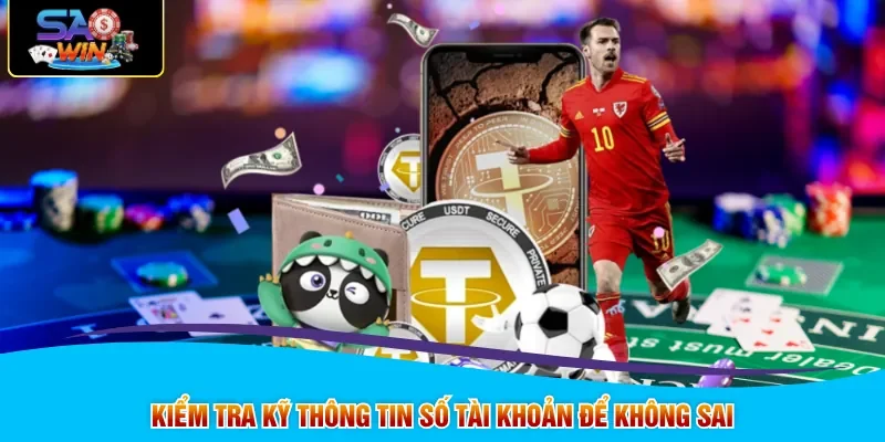 Kiểm tra kỹ thông tin số tài khoản để không sai