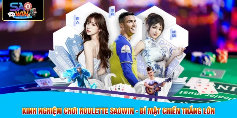 Kinh Nghiệm Chơi Roulette SAOWIN