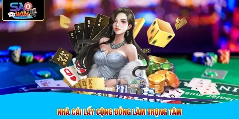Nhà cái lấy cộng đồng làm trọng tâm