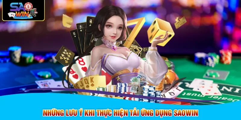 Những lưu ý khi thực hiện tải ứng dụng SAOWIN
