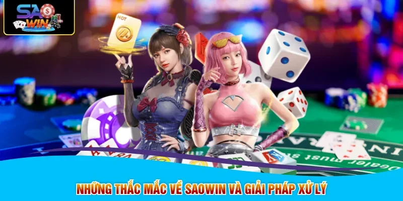 Những thắc mắc về SAOWIN và giải pháp xử lý