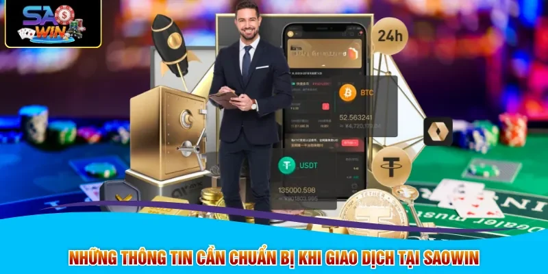 Những thông tin cần chuẩn bị khi giao dịch tại SAOWIN