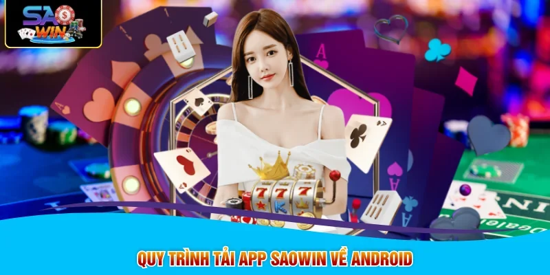 Quy trình tải app SAOWIN về Android