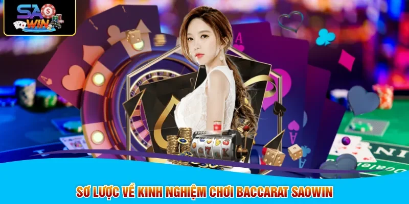 Sơ lược về kinh nghiệm chơi Baccarat SAOWIN
