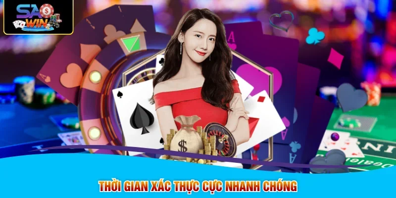Thời gian xác thực cực nhanh chóng