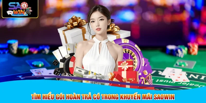 Tìm hiểu gói hoàn trả có trong khuyến mãi SAOWIN