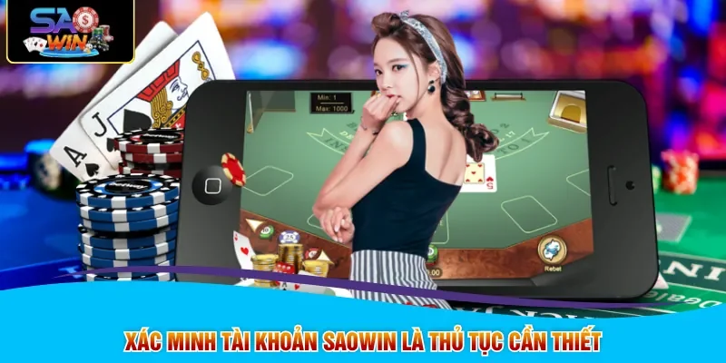 Xác minh tài khoản SAOWIN là thủ tục cần thiết